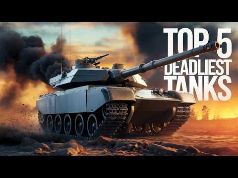 Top 5 Deadliest Tanks