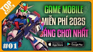 Top Game Mobile Mới Hay Nhất 2025 #1 | Game Miễn Phí Lần Đầu Xuất Hiện Trên Android - IOS