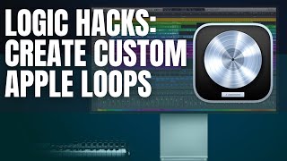 Create Custom Apple Loops (Will Improve Your Workflow 10x Over)