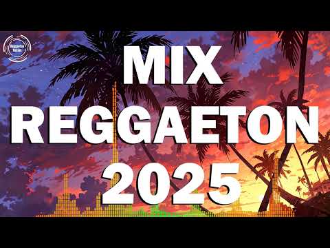 REGGAETON MIX 2025 - LATINO MIX 2025 LO MAS NUEVO - MIX CANCIONES REGGAETON 2025