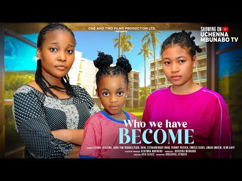 WHO WE HAVE BECOME - SANDRA OKUNZUWA, PEARL SHIM, NUNU DREAMS, NY ADDAE latest 2024 nigerian movies