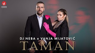 DJ NEBA feat. VANJA MIJATOVIC - TAMAN (OFFICIAL VIDEO)