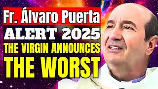 Our Lady Message to Father Álvaro Puerta : PROPHECIES Jubilee Year 2025