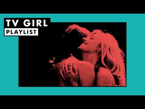 TV Girl | Playlist