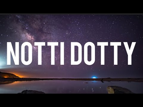 Sdot Go & Naz GPG - Notti Dotty (lyrics) “Notti bussin'Grapestreet-K I'm lookin for a cuzzin”