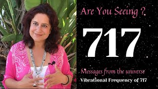 717 Are You Seeing the number 717 ? What message is the Universe Sending You?