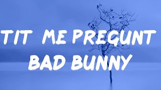 Bad Bunny - Tití Me Preguntó (Letras)