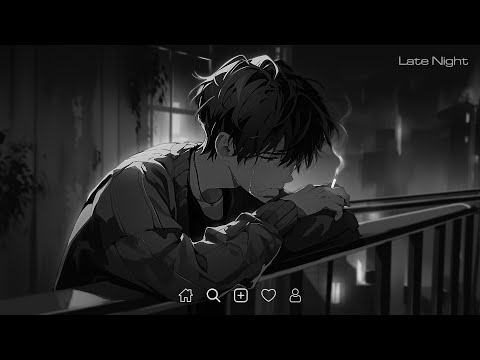 Late Night Songs Playlist - Slowed sad songs playlist - Sad love songs for broken hearts #latenight