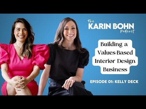 01: Building A Values-Based Interior Design Business - KELLY DECK