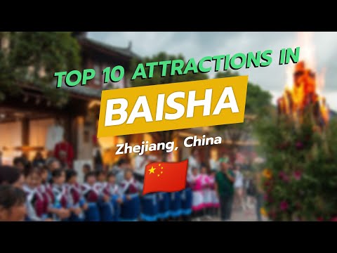 Top 10 Attractions in Baisha, Zhejiang, China 🇨🇳✨