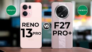 Oppo Reno 13 Pro Vs Oppp F27 Pro Plus