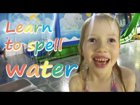 Learn to Spell WATER - Educational Video for Children - Water Park Fun