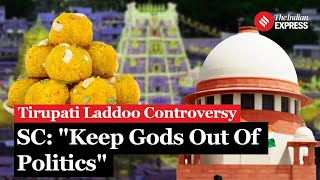 Supreme Court Asserts: "Keep Gods Out of Politics" Amid Tirupati Laddoo Controversy