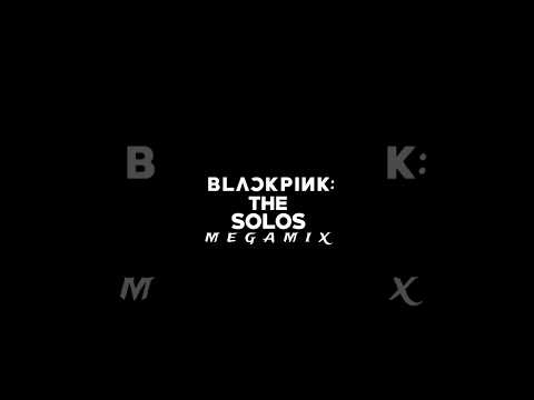 BLACKPINK - ‘THE SOLOS’ MEGAMIX OUT NOW #blackpink #블랙핑크