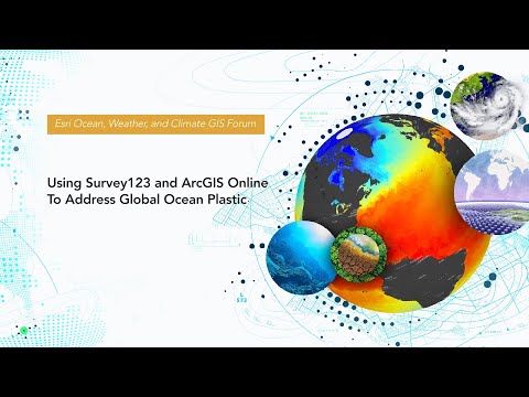 Using Survey123 and ArcGIS Online to Address Global Ocean Plastic