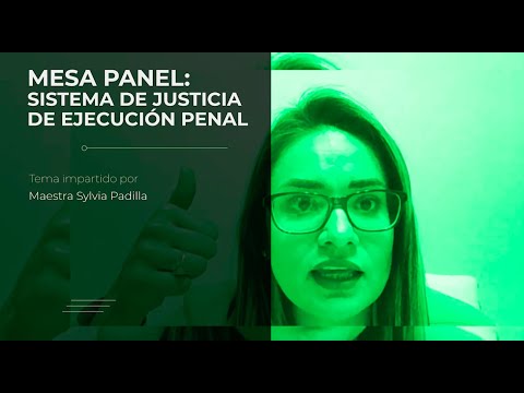 Mesa Panel: Sistema de Justicia de Ejecución Penal. (Parte 3/3)