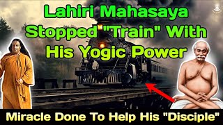 Lahiri Mahasaya Stopped Train With his Yogic Power | To Help His Disciple | Parama Hansa Yogananda |