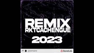 REMIX CACHENGUE Y PREVIA  2023  RKT -SIMSER.X