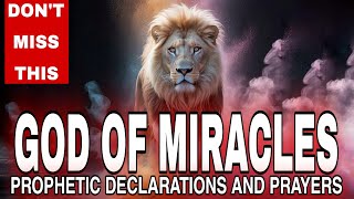 The God of Miracles: Prophetic Declarations To Witness God’s Power in Your Life