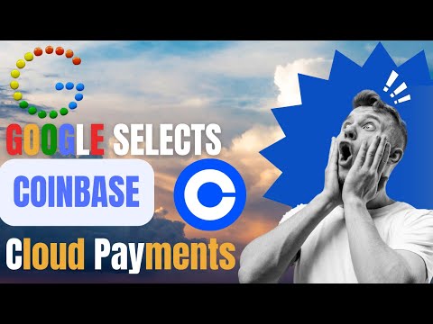 Google selects Coinbase to take cloud payments