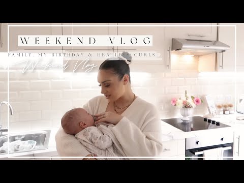 WEEKEND VLOG | FAMILY, MY BIRTHDAY & HEATLESS CURLS!