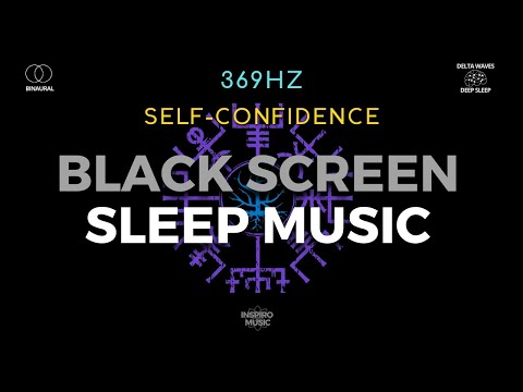 HEALING SLEEP MUSIC · BLACK SCREEN | 369Hz SELF CONFIDENCE | Insomnia, Stress, Anxiety