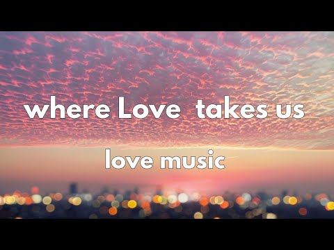 Where love takes us, 💕💕💕(lyrics) New English romantic love song  2025 ,💕💕💕🎵🎧