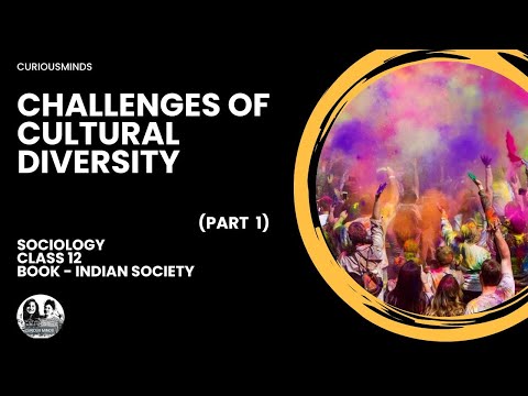 Sociology Class 12 | THE CHALLENGES OF CULTURAL DIVERSITY - PART 1 | CURIOUSMINDS