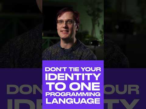 Don’t tie your identity to one programming language