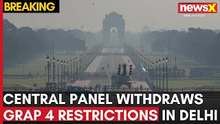 Delhi Air Pollution | Central Panel Withdraws GRAP 4 Restrictions | NewsX