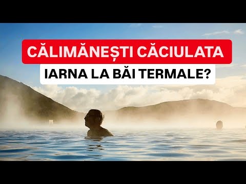 BĂI TERMALE și IZVOARE SULFUROASE VINDECĂTOARE, CĂLIMĂNEȘTI CĂCIULATA stațiuni balneare miraculoase