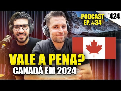 Canadá 2024: AINDA vale a PENA? - PodCast - Vida de Imigrante, Desafios, Perrengues e mais #424