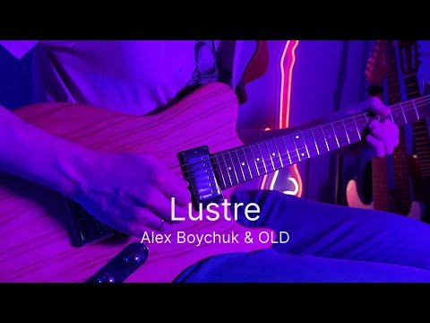 Alex Boychuk & OLD - Lustre