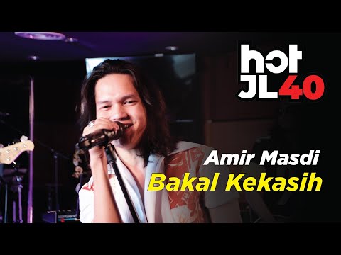 #HotJL40 Amir Masdi - Bakal Kekasih