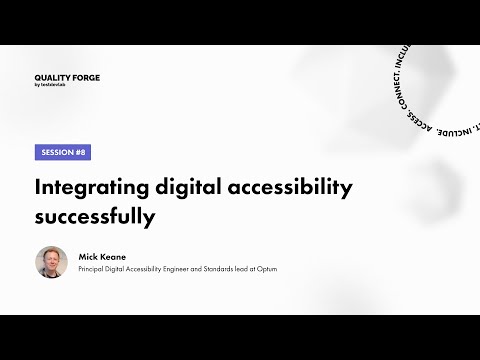 QualityForge Speaker #8: Mick Keane -  Integrating Digital Accessibility Successfully