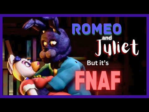 [SFM/FNAF] I Made Romeo and Juliet with FNAF Characters for a College Project