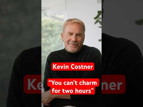 Kevin Costner "you can't charm for two hours"