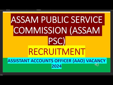 ASSAM PUBLIC SERVICE COMMISSION ASSAM PSC) RECRUITMENT ASSISTANT ACCOUNTS OFFICER (AAO) VACANCY 2024