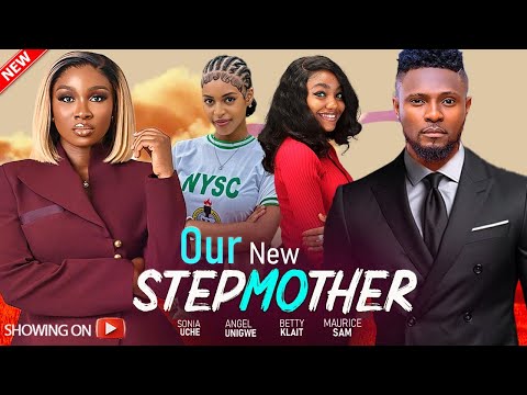 OUR NEW STEPMOTHER - ANGEL UNIGWE, SONIA UCHE,BETTY KLAIT, MAURICE SAM LATEST 2024 MOVIE