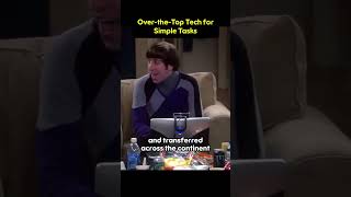 Over the Top Tech for Simple Tasks #bigbangtheory #techhumor #comedy