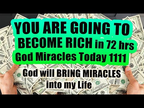 1111💌 God will BRING MIRACLES into my Life ~ You are going to BECOME RICH in 72 Hours