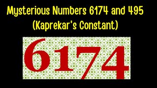 Mysterious Numbers 6174 and 495 (Kaprekar's Constant)