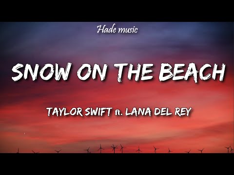 Taylor Swift - Snow On The Beach (Lyrics) Ft. Lana Del Rey