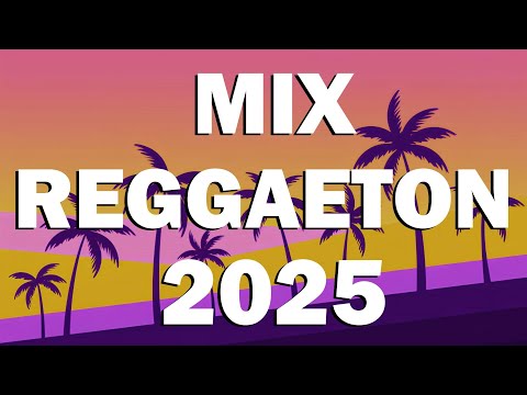 REGGAETON MUSICA 2025 🌴🌴 MUSICA 2025 - MIX CANCIONES REGGAETON 2025