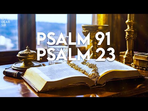 PSALM 91 & PSALM 23: POWERFUL PRAYERS FOR DIVINE MIRACLES! @mydearsir333