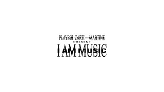 Playboi Carti - I AM MUSIC (Full and Final Album by M44rtine)