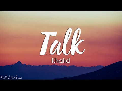 Khalid - Talk (Lyrics)