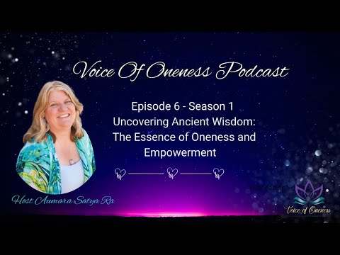 Uncovering Ancient Wisdom: The Essence of Oneness and Empowerment