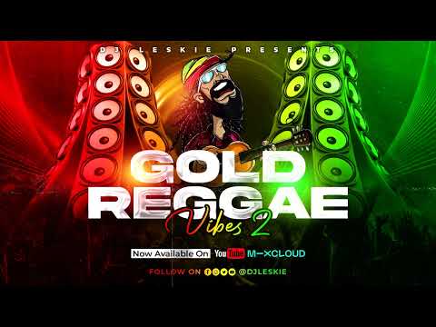 DJ LESKIE GOLD REGGAE VIBES 2 {Nasio, Glen Washington, Coco Tea, Sanchez, Maxi Priest, Junior Kelly}