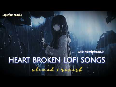 HEART 💔 BROKEN LOFI SONGS | trending sad🥀 songs for night | (slow + reverb) #sad #viral #trending